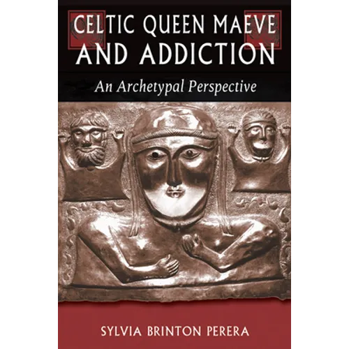 Celtic Queen Maeve and Addiction: An Archetypal Perspective