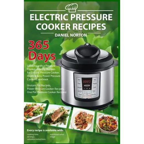Electric Pressure Cooker Recipes: 365 Days Cooking with a Pressure Cooker, Healthy Recipes for Electric Pressure Cooker, Quick & Easy Power Pressure C