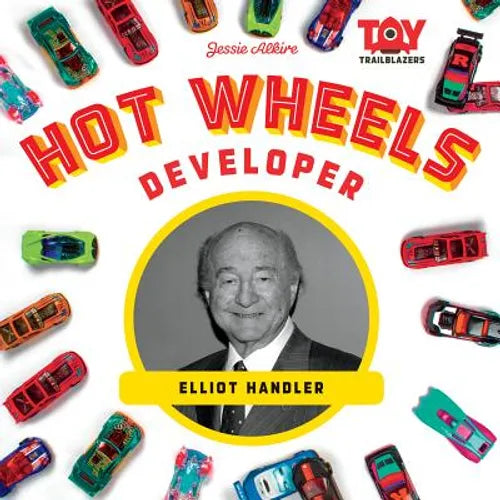Hot Wheels Developer: Elliot Handler: Elliot Handler