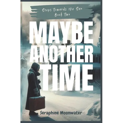 Maybe Another Time: A Clean, Bittersweet Black Romance About Second Chances, Closure, and the Love That Lingers (Steps Towards the Sun Book 2)