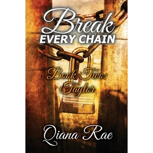 Break Every Chain: Book Two: Taylor