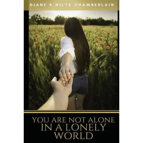 You Are Not Alone In A Lonely World