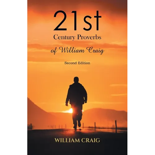 21st Century Proverbs of William Craig: Second Edition