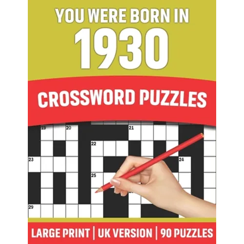 You Were Born In 1930: Crossword Puzzles: Large Print Crossword Book With 90 Puzzles for Adults Senior and All Puzzle Book Fans Who Were Born In 1930