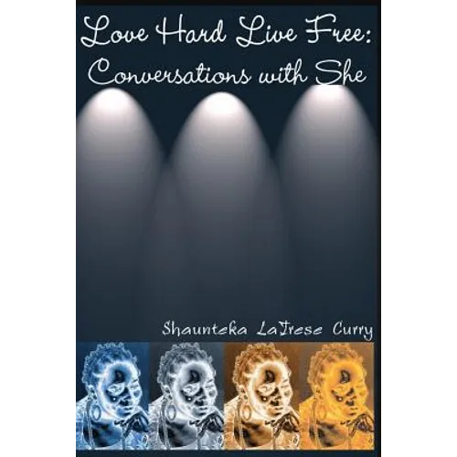 Love Hard Live Free: Conversations with She