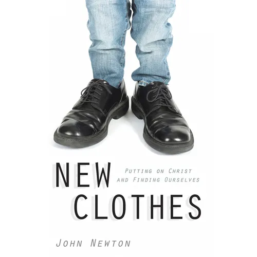 New Clothes: Putting on Christ and Finding Ourselves