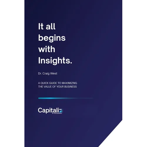 It all begins with Insights: A quick guide to maximizing the value of your business