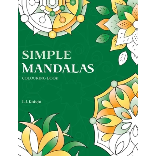 Simple Mandalas Colouring Book: 50 Original Easy Mandala Designs