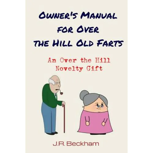Owner's Manual for Over the Hill Old Farts: An Over the Hill Novelty Gift
