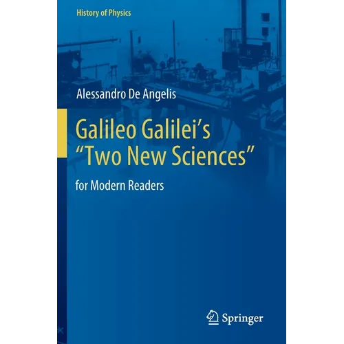 Galileo Galilei's "Two New Sciences": For Modern Readers