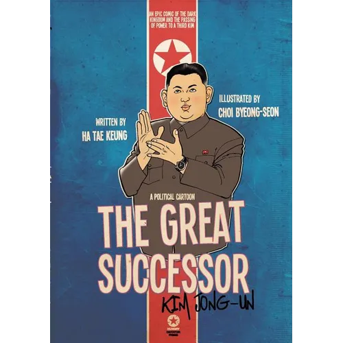 The Great Successor: Kim Jong-Un - A Political Cartoon