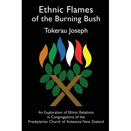 Ethnic Flames of the Burning Bush: An Exploration of Ethnic Relations in Congregations of the Presbyterian Church of Aotearoa New Zealand