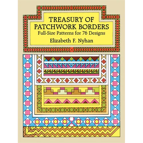 Treasury of Patchwork Borders: Full-Size Patterns for 76 Designs