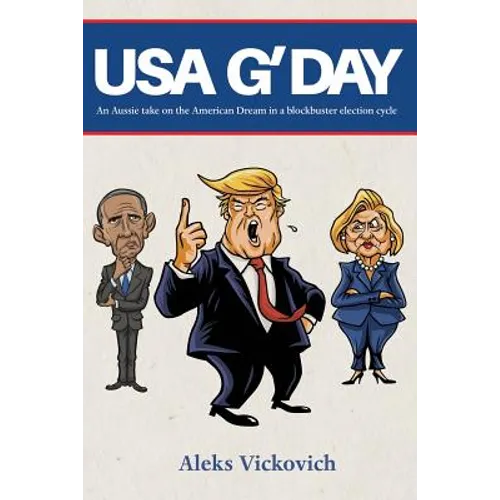 USA G'Day: An Aussie take on the American Dream in a blockbuster election cycle