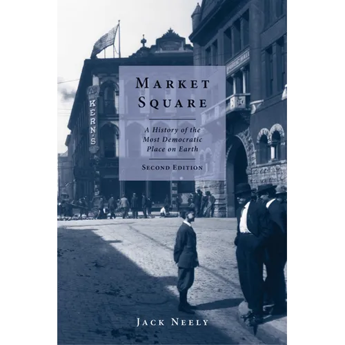 Market Square: A History of the Most Democratic Place on Earth