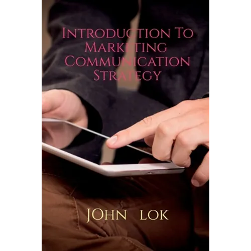 Introduction To Marketing Communication Strategy
