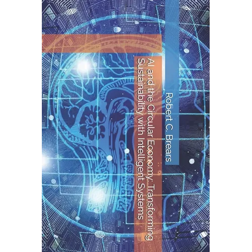 AI and the Circular Economy: Transforming Sustainability with Intelligent Systems