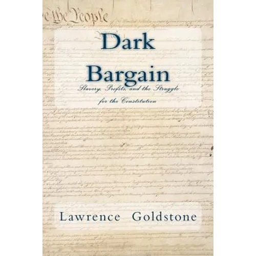 Dark Bargain: Slavery, Profits, and the Struggle for the Constitution