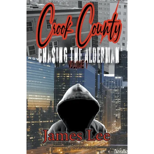 Chasing the Alderman: Crook County Vol.1