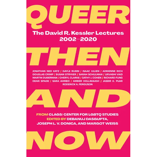 Queer Then and Now: The David R. Kessler Lectures, 2002-2020