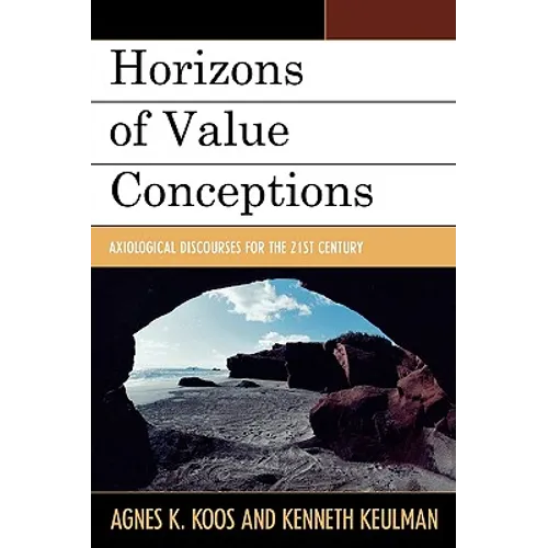 Horizons of Value Conceptions: Axiological Discourses for the 21st Century