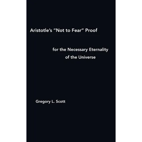 Aristotle's "Not to Fear" Proof for the Necessary Eternality of the Universe