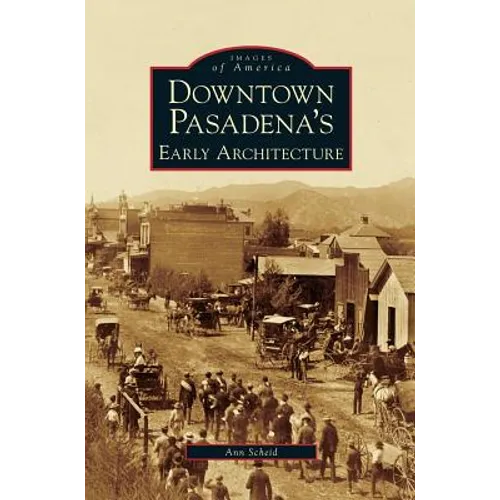 Downtown Pasadena's Early Architecture