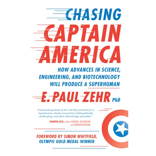 Chasing Captain America: How Advances in Science, Engineering, and Biotechnology Will Produce a Superhuman