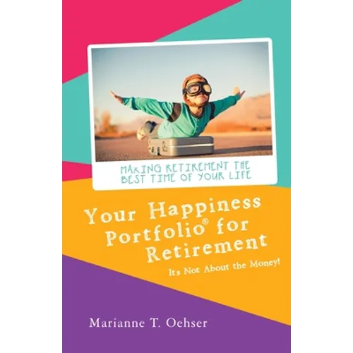 Your Happiness Portfolio for Retirement: It's Not About the Money!