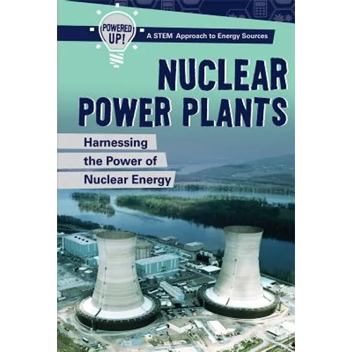 Nuclear Power Plants: Harnessing the Power of Nuclear Energy