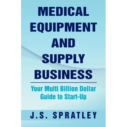 Medical Equipment and Supply Business: Your Multi Billion Dollar Guide to Start-Up