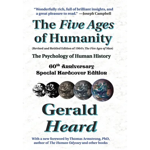 The Five Ages of Humanity - The Psychology of Human History: 60th Anniversary Special Hardcover Edition