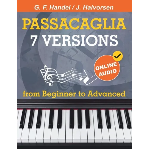 7 Versions Passacaglia - Handel / Halvorsen: Piano Sheet Music from Beginner to Advanced. With Online Audio - Paperback Book