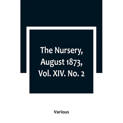 The Nursery, August 1873, Vol. XIV. No. 2