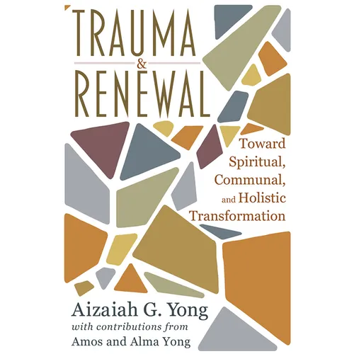 Trauma and Renewal: Toward Spiritual, Communal, and Holistic Transformation