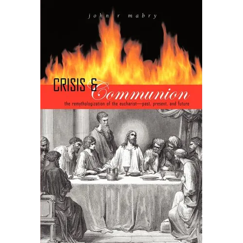 Crisis and Communion: The Remythologization of the Eucharist