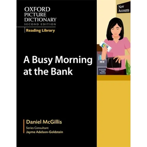 Oxford Picture Dictionary Reading Library: A Busy Morning at the Bank