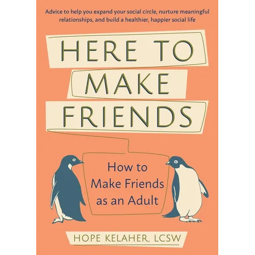 Here to Make Friends: How to Build the Meaningful Connections and Community We Need