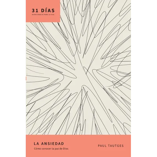 La Ansiedad: Cómo Conocer La Paz de Dios