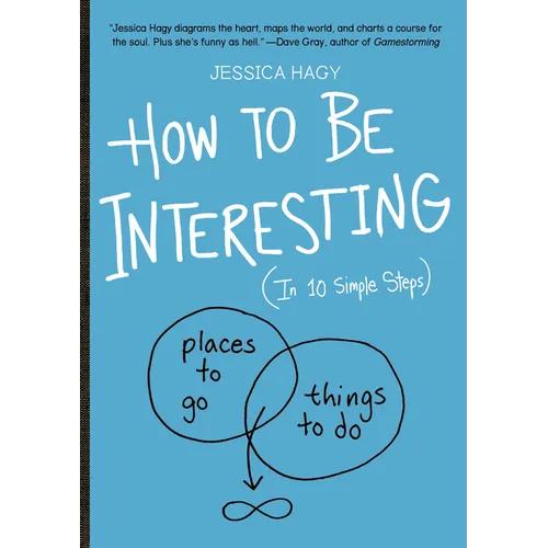 How to Be Interesting: (In 10 Simple Steps)