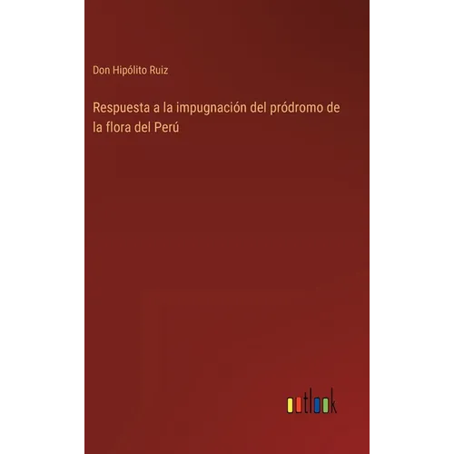 Respuesta a la impugnación del pródromo de la flora del Perú
