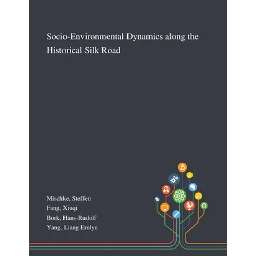 Socio-Environmental Dynamics Along the Historical Silk Road