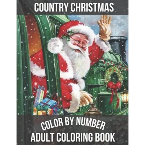 Country Christmas Color By Number Adult Coloring book: Large Print Simple and Easy Winter Season Creative Country Christmas Color By Numbers Book for