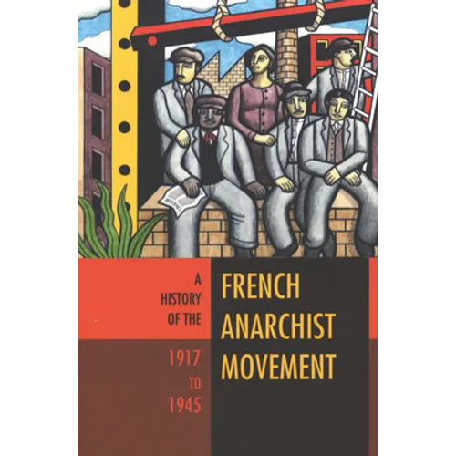 A History of the French Anarchist Movement, 1917-1945