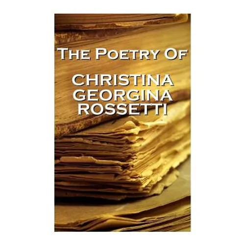 Christina Georgina Rossetti, The Poetry Of
