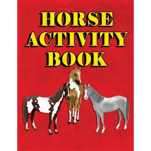 Horse Activity Book: Mazes, Crossword Puzzles, Word Searches and Coloring Pages