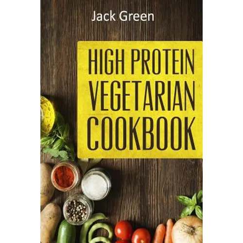 Vegetarian: High Protein Vegetarian Diet-Low Carb & Low Fat Recipes On A Budget( Crockpot, Slowcooker, Cast Iron)