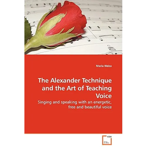 The Alexander Technique and the Art of Teaching Voice