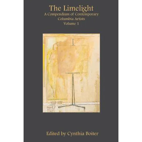 The Limelight: A Compendium of Contemporary Columbia Artists, Volume 1