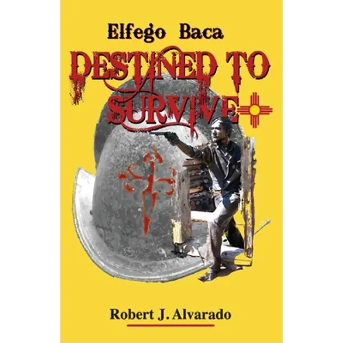 Elfego Baca Destined to Survive